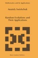 Random Evolutions and Their Applications - Anatoly Swishchuk - cover