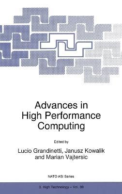 Advances in High Performance Computing: Proceedings of the NATO Advanced Research Workshop on High Performance Computing - Technology and Applications, Cetraro, Italy, 24-26 June 1996 - cover