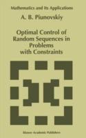 Optimal Control of Random Sequences in Problems with Constraints - A.B. Piunovskiy - cover