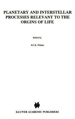 Planetary and Interstellar Processes Relevant to the Origins of Life - cover