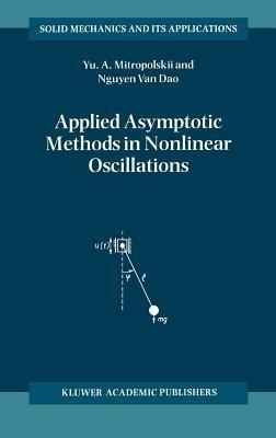 Applied Asymptotic Methods in Nonlinear Oscillations - Yuri A. Mitropolsky,Nguyen Van Dao - cover