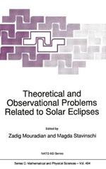 Theoretical and Observational Problems Related to Solar Eclipses: Proceedings of the NATO Advanced Research Workshop, Bucharest, Romania, 1-5 June 1996