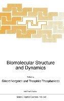 Biomolecular Structure and Dynamics: Proceedings of the NATO Advanced Study Institute on Biomolecular Structure and Dynamics - Recent Experimental and Theoretical Advances, Loutraki, Greece, May 27-June 6, 1996 - cover