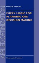 Fuzzy Logic for Planning and Decision Making