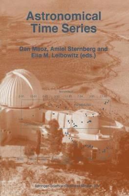 Astronomical Time Series: Proceedings of The Florence and George Wise Observatory 25th Anniversary Symposium held in Tel-Aviv, Israel, 30 December 1996–1 January 1997 - cover