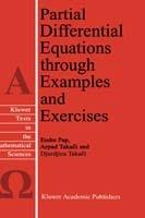 Partial Differential Equations through Examples and Exercises - E. Pap,Arpad Takaci,Djurdjica Takaci - cover