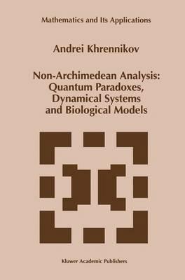 Non-Archimedean Analysis: Quantum Paradoxes, Dynamical Systems and Biological Models - Andrei Y. Khrennikov - cover