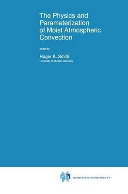 The Physics and Parameterization of Moist Atmospheric Convection - cover