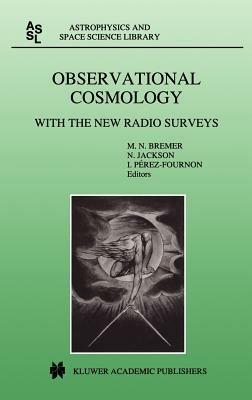Observational Cosmology: With the New Radio Surveys Proceedings of a Workshop held in a Puerto de la Cruz, Tenerife, Canary Islands, Spain, 13–15 January 1997 - cover
