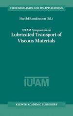 IUTAM Symposium on Lubricated Transport of Viscous Materials: Proceedings of the IUTAM Symposium held in Tobago, West Indies, 7–10 January 1997