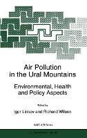 Air Pollution in the Ural Mountains: Environmental, Health and Policy Aspects - Proceedings of the NATO Advanced Research Workshop on Air Pollution in the Ural Mountains, Magnitogorsk, Russia, 26-30 May 1997 - cover