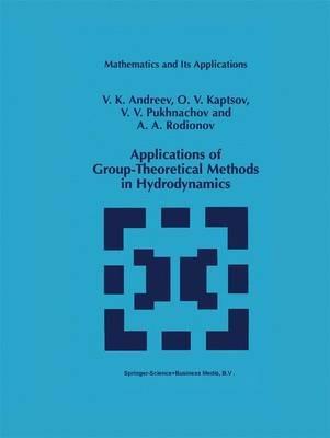 Applications of Group-Theoretical Methods in Hydrodynamics - V.K. Andreev,O.V. Kaptsov,Vladislav V. Pukhnachev - cover