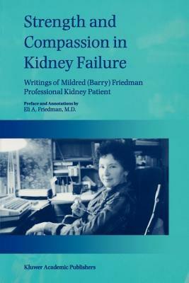 Strength and Compassion in Kidney Failure: Writings of Mildred (Barry) Friedman Professional Kidney Patient - E.A. Friedman - cover