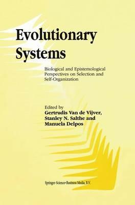Evolutionary Systems: Biological and Epistemological Perspectives on Selection and Self-Organization - cover