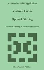 Optimal Filtering: Volume I: Filtering of Stochastic Processes