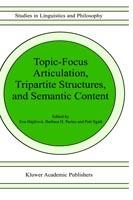 Topic-Focus Articulation, Tripartite Structures, and Semantic Content - Eva Hajicová,Barbara B.H. Partee,P. Sgall - cover