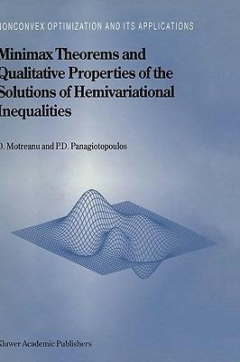 Minimax Theorems and Qualitative Properties of the Solutions of Hemivariational Inequalities - Dumitru Motreanu,Panagiotis D. Panagiotopoulos - cover
