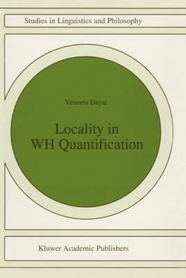 Locality in WH Quantification: Questions and Relative Clauses in Hindi - Veneeta Dayal - cover