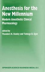 Anesthesia for the New Millennium: Modern Anesthetic Clinical Pharmacology