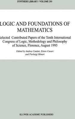 Logic and Foundations of Mathematics: Selected Contributed Papers of the Tenth International Congress of Logic, Methodology and Philosophy of Science, Florence, August 1995 - cover