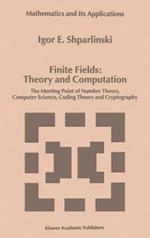 Finite Fields: Theory and Computation: The Meeting Point of Number Theory, Computer Science, Coding Theory and Cryptography