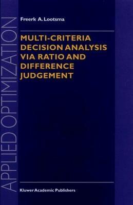Multi-Criteria Decision Analysis via Ratio and Difference Judgement - Freerk A. Lootsma - cover