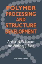 Polymer Processing and Structure Development