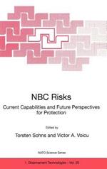 NBC Risks Current Capabilities and Future Perspectives for Protection