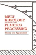 Melt Rheology and Its Role in Plastics Processing: Theory and Applications