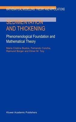 Sedimentation and Thickening: Phenomenological Foundation and Mathematical Theory - E.M. Tory,Raimund Bürger,F. Concha - cover