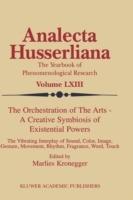 The Orchestration of the Arts — A Creative Symbiosis of Existential Powers: The Vibrating Interplay of Sound, Color, Image, Gesture, Movement, Rhythm, Fragrance, Word, Touch