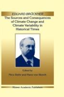 Eduard Brückner - The Sources and Consequences of Climate Change and Climate Variability in Historical Times - cover
