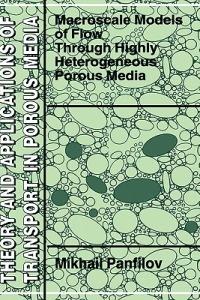 Macroscale Models of Flow Through Highly Heterogeneous Porous Media - M. Panfilov - cover