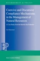 Coercive and Discursive Compliance Mechanisms in the Management of Natural Resources: A Case Study from the Barents Sea Fisheries - Geir Hønneland - cover