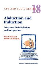 Abduction and Induction: Essays on their Relation and Integration