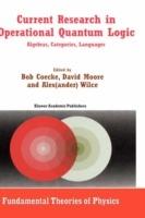 Current Research in Operational Quantum Logic: Algebras, Categories, Languages - cover