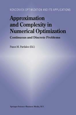 Approximation and Complexity in Numerical Optimization: Continuous and Discrete Problems - cover