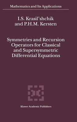 Symmetries and Recursion Operators for Classical and Supersymmetric Differential Equations - I.S. Krasil'shchik,P.H. Kersten - cover