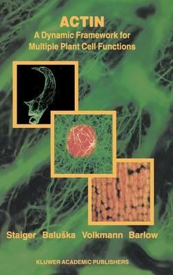 Actin: A Dynamic Framework for Multiple Plant Cell Functions - cover
