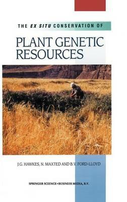 The Ex Situ Conservation of Plant Genetic Resources - J.G. Hawkes,Nigel Maxted,B.V. Ford-Lloyd - cover