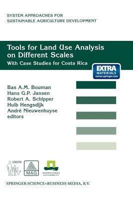 Tools for Land Use Analysis on Different Scales: With Case Studies for Costa Rica - Bas Bouman - cover