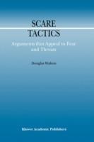 Scare Tactics: Arguments that Appeal to Fear and Threats - Douglas Walton - cover