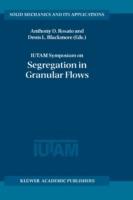 IUTAM Symposium on Segregation in Granular Flows: Proceedings of the IUTAM Symposium held in Cape May, NJ, U.S.A. June 5–10, 1999 - cover
