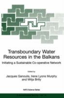 Transboundary Water Resources in the Balkans: Initiating a Sustainable Co-operative Network - cover