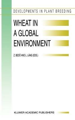 Wheat in a Global Environment: Proceedings of the 6th International Wheat Conference, 5–9 June 2000, Budapest, Hungary - cover