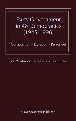 Party Government in 48 Democracies (1945–1998): Composition — Duration — Personnel - J.J. Woldendorp,Hans Keman,I. Budge - cover