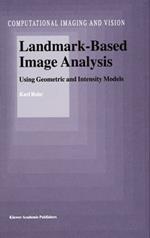 Landmark-Based Image Analysis: Using Geometric and Intensity Models