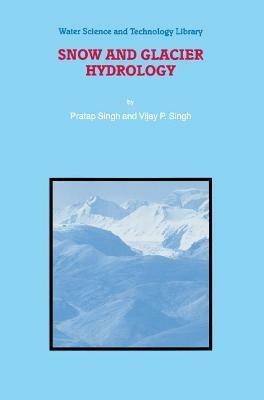 Snow and Glacier Hydrology - P. Singh - cover