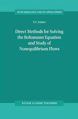 Direct Methods for Solving the Boltzmann Equation and Study of Nonequilibrium Flows - V.V. Aristov - cover