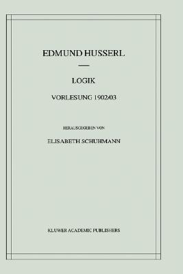 Logik: Vorlesung 1902/03 - Edmund Husserl - cover